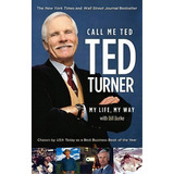 Call Me Ted, De Ted Turner. Editorial Time Warner Trade Publishing, Tapa Blanda En Inglés