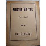 Marcha Militar. Para Piano. Fr. Schubert. Partitura. 52080.