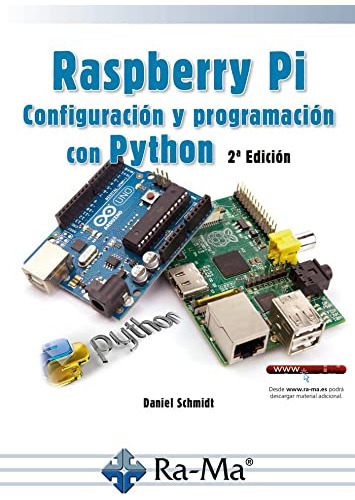 Raspberry Pi 2ª Edición: Configuración Y Programación Con Python, De Daniel Rodolfo Schmidt. Editorial Alfaomega - Ra-ma, Tapa Blanda, Edición 2 En Español, 2022