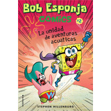 Bob Esponja. La Unidad De Aventuras Acuãâ¡ticas, De Hillenburg, Stephen. Roca Editorial, Tapa Blanda En Español