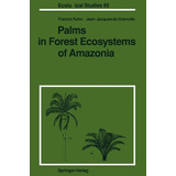 Libro Palms In Forest Ecosystems Of Amazonia - Francis Kahn