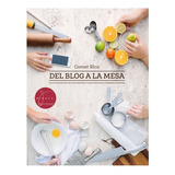 Del Blog A La Mesa, De Claudia Varleta Y Pilar Hernandez Barbara Achondo, Paulina Briones., Vol. No Especificado / No Corresponde. Editorial Grijalbo, Tapa Blanda En Español, 0