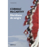 Meridiano De Sangre, De Mccarthy, Cormac. Editorial Debolsillo, Tapa Blanda En Español