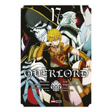 Overlord: Overlord, De Kugane Maruyama. Serie Overlord, Vol. 17. Editorial Panini, Tapa Blanda, Edición 1 En Español, 2023