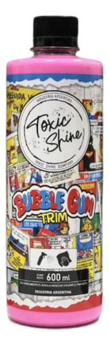 Bubble Gum Trim Acondicionador De Interior Toxic Shine 600cc