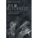 Film Blackness: American Cinema And The Idea Of Black Film, De Gillespie, Michael Boyce. Editorial Duke Univ Pr, Tapa Dura En Inglés