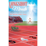 Libro Longshot To A Miracle; The Kassie Arner Story - Arn...