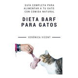 Libro : Dieta Barf Para Gatos: Guia Completa Para Aliment