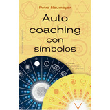 Auto Coaching Con Símbolos, De Neumayer, Petra., Vol. 0. Editorial Ediciones Obelisco S.l., Tapa Blanda, Edición 1 En Español, 2022