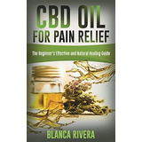 Cbd Oil For Pain Relief The Beginnerrs Effective And Natural