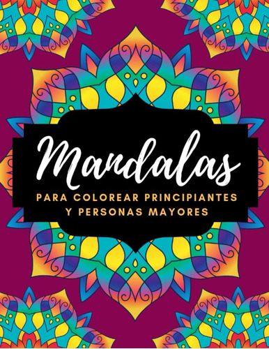 Libro: Mandalas Para Colorear Principiantes Y Personas Mayor