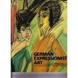 Livro - German Expressionist Art: The Ludwig And Rosy Fischer Collection
