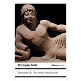 Etruscos Una Breve Introducción Christopher Smith Alianza