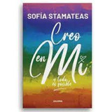Creo En Mi Y Todo Es Posible - Sofia Stamateas