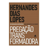 Pregação Transformadora: 100 Mensagens Inspiradoras Para Enriquecer Seu Sermão, De Dias Lopes, Hernandes. Editora Hagnos Ltda, Capa Mole Em Português, 2020