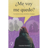 Libro: ¿me Voy O Me Quedo?: Una Historia De Amor, Decisiones