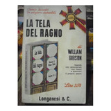 La Tela Del Ragno, William Gibson, Ed. Longanesi. Usado!!!