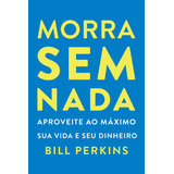 Livro Morra Sem Nada Bill Perkins