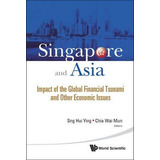 Libro Singapore And Asia: Impact Of The Global Financial ...