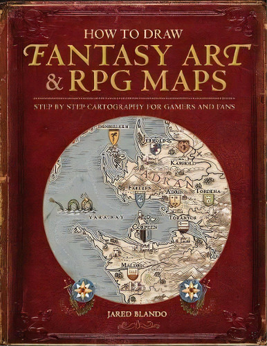 How To Draw Fantasy Art And Rpg Maps : Step By Step Cartography For Gamers And Fans, De Jared Blando. Editorial F&w Publications Inc, Tapa Blanda En Inglés, 2015