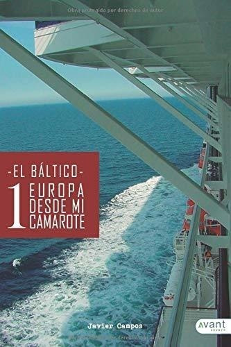 Europa Desde Mi Camarote 1: El Báltico (spanish Edition)