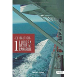 Europa Desde Mi Camarote 1: El Báltico (spanish Edition)