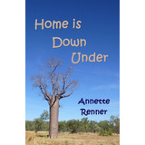 Libro: Home Is Down Under: A Collection Of Short Adventure
