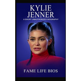 Libro Kylie Jenner: A Short Unauthorized Biography - Bios...