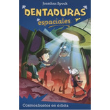 Dentaduras Espaciales. Cosmoabuelos En Orbita, De Spock, Jonathan. Editorial La Galera En Español