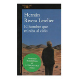 El Hombre Que Miraba Al Cielo, De Rivera Letelier, Hernán. Editorial Alfaguara, Tapa Blanda En Español