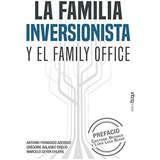 Libro: La Familia Inversionista Y El Family Office (edición