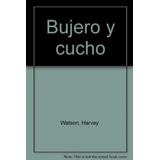 Bujero Y Cucho (coleccion Periscopio) (rustica) - Watson Ha