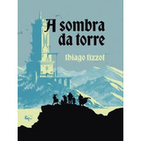 A Sombra Da Torre, De Tizzot, Thiago. Editora Arte E Letra, Capa Mole Em Português