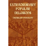 Extraordinary Popular Delusions, De Charles Mackay. Editorial Dover Publications Inc, Tapa Blanda En Inglés