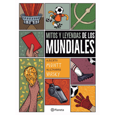 Libro Mitos Y Leyendas De Los Mundiales, De Montt, Alberto. Editorial Planeta México, Tapa Blanda (2022)