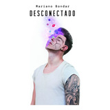 Desconectado - Bondar, Mariano