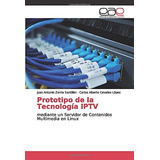 Libro: Prototipo De La Tecnología Iptv: Mediante Un Servidor