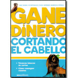 Gane Dinero Cortando El Cabello: Gane Dinero Cortando El Cabello, De Antonella Bornnia. Serie 9876100298, Vol. 1. Editorial Promolibro, Tapa Blanda, Edición 2006 En Español, 2006
