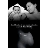 Libro Confidencias De Una Mam Primeriza, Ante Todo Mam Fe...