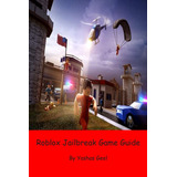 Libro: Guía Del Juego Roblox Jailbreak, En Inglés