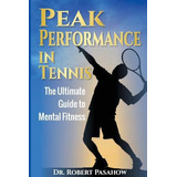 Libro Peak Performance In Tennis : The Ultimate Guide To ...