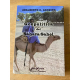Geopolitica Del Sahara-sahel - Agozino, Adalberto C.