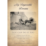 Libro My Impossible Dream: You Can Do It Too - Scherbensk...