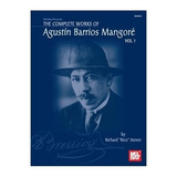 The Complete Works Of Agustin Barrios Mangore, Vol 1.