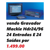 Gravador Mackie Hdr24-96