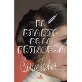 El Diario De La Princesa, De Fisher, Carrie. Editorial Nova, Tapa Dura En Español