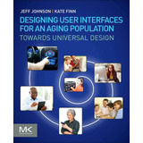 Designing User Interfaces For An Aging Population: Towards U