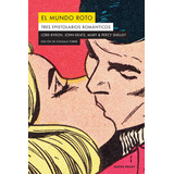 El Mundo Roto - Tres Epistolarios Romanticos - Alpha Decay