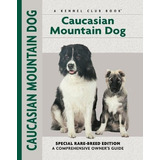 Caucasian Mountain Dog (comprehensive Owners Guide)