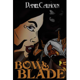 Libro: Bow &blade: Book One Of The Demon War Saga